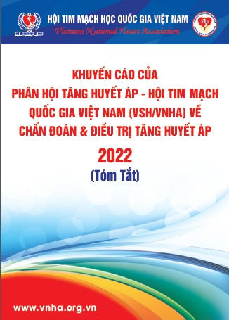 KHUYẾN CÁO CỦA PHÂN HỘI TĂNG HUYẾT ÁP - HỘI TIM MẠCH QUỐC GIA VIỆT NAM (VSH/VNHA) VỀ CHẨN ĐOÁN & ĐIỀU TRỊ TĂNG HUYẾT ÁP 2022